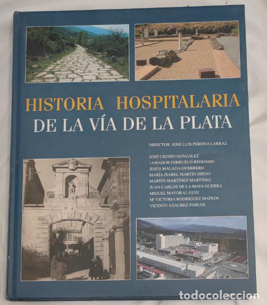 Libros de segunda mano: HISTORIA HOSPITALARIA DE LA VIA DE LA PLATA, JUNTA DE CASTILLA Y LEON 2009, LIBRO