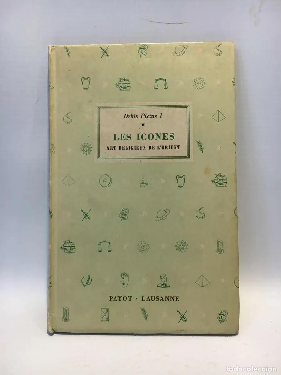Libros de segunda mano: Les Icones. Art religieux de l&rsquo;Orient &ndash; Orbis Pictus I &ndash; Payot, Lausanne - LM