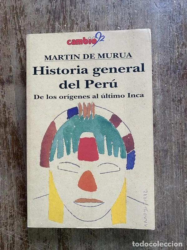 Libros de segunda mano: Mart&iacute;n de Mur&uacute;a &ndash; Historia general del Per&uacute;. De los or&iacute;genes al &uacute;ltimo Inca &ndash; Cambio 92 &ndash; 1992 LM