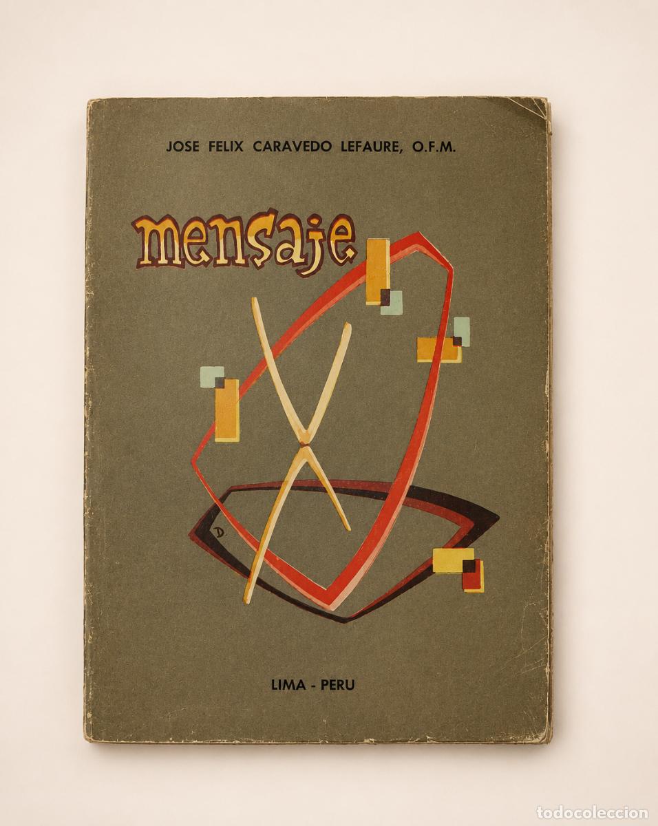 Libros de segunda mano: Jos&eacute; F&eacute;lix Caravedo Lefaure &ndash; Mensaje Tau &ndash; Edici&oacute;n del autor &ndash; Lima, 1966 - LM