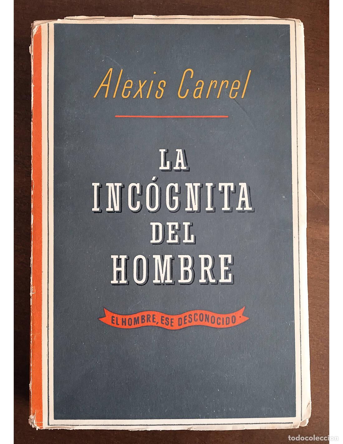 Libros de segunda mano: LA INC&Oacute;GNITA DEL HOMBRE: EL HOMBRE, ESE DESCONOCIDO. CARREL, Alexis. Editorial Iberia. 1952.