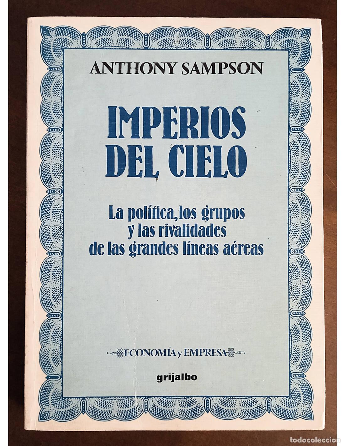 Livres d'occasion: IMPERIOS DEL CIELO: LA POL&Iacute;TICA, LOS GRUPOS Y LAS RIVALIDADES DE LAS GRANDES L&Iacute;NEAS A&Eacute;REAS. SAMPSON,