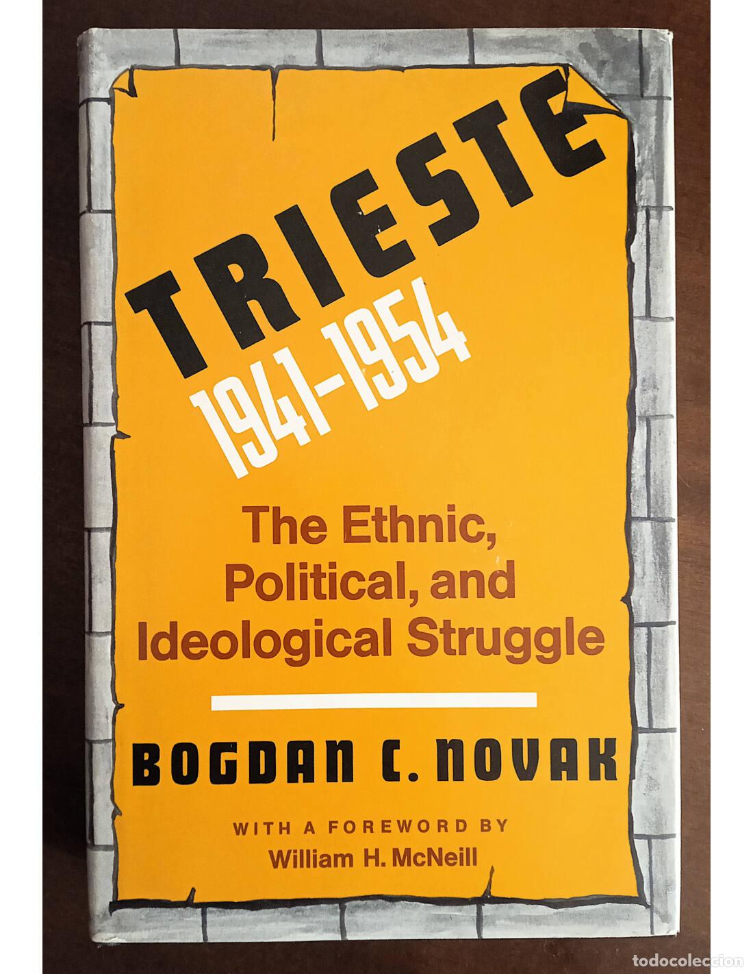 Libros de segunda mano: TRIESTE 1941-1954: THE ETHNIC, POLITICAL, AND IDEOLOGICAL STRUGGLE. NOVAK, Bogdan C.. The University