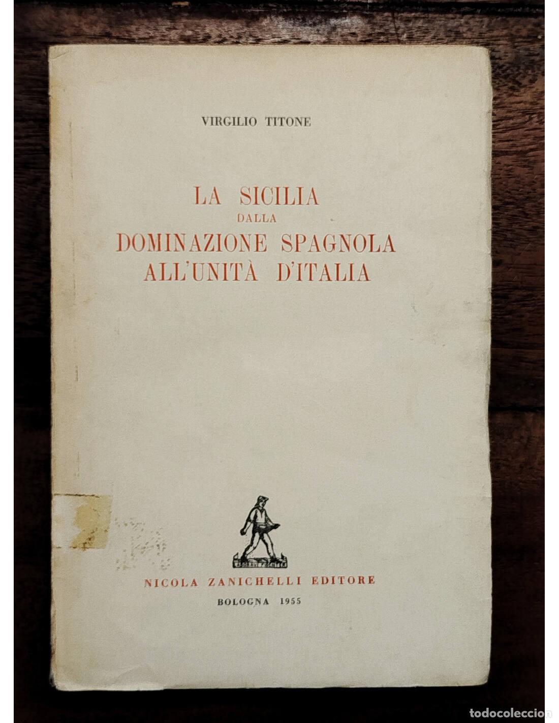 Second hand books: LA SICILIA DALLA DOMINAZIONE SPAGNOLA ALL&rsquo;UNIT&Agrave; D&rsquo;ITALIA. TITONE, Virgilio. Nicola Zanichelli Editor