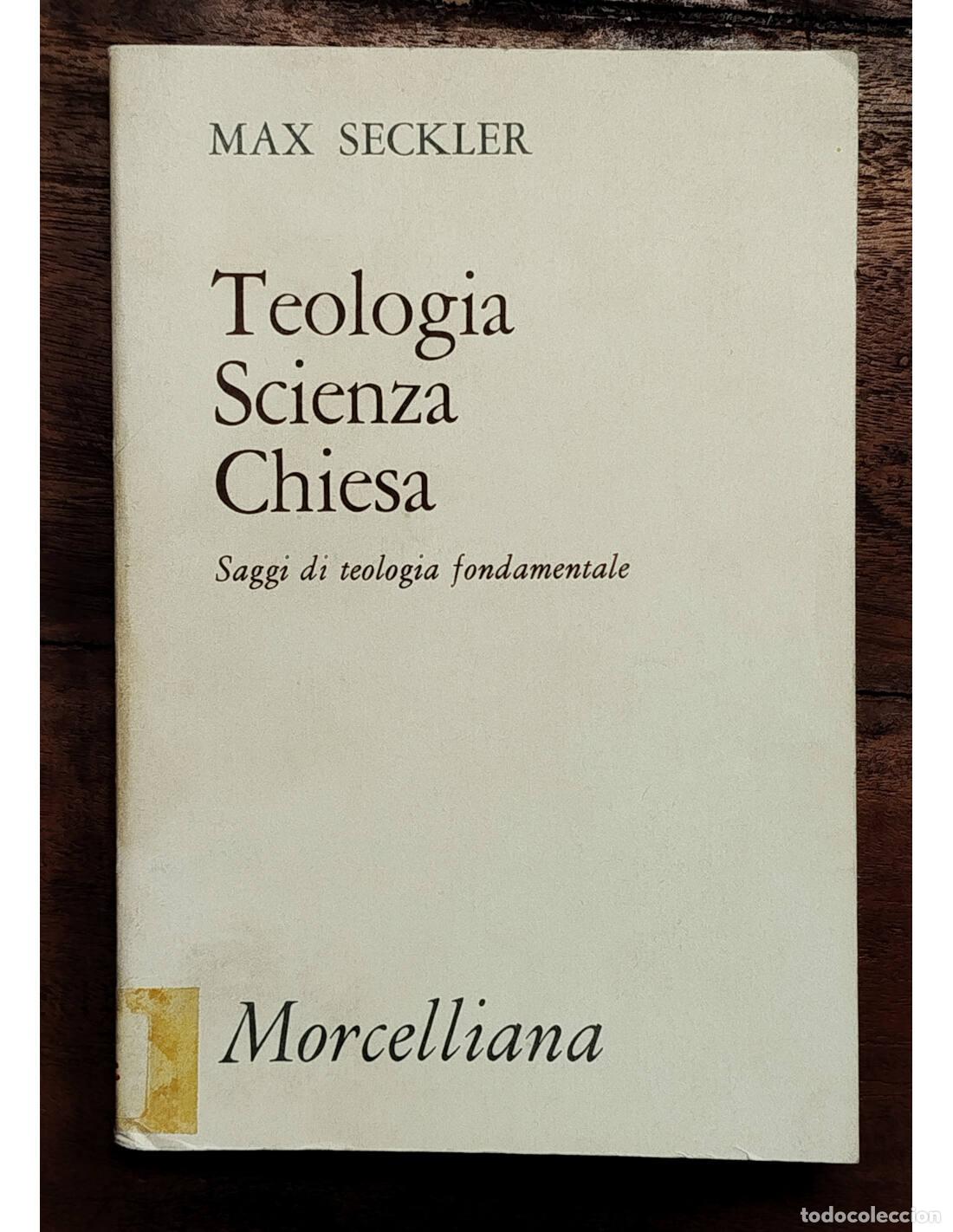 Gebrauchte B&uuml;cher: TEOLOGIA SCIENZA CHIESA: SAGGI DI TEOLOGIA FONDAMENTALE. SECKLER, Max. Morcelliana. 1988.
