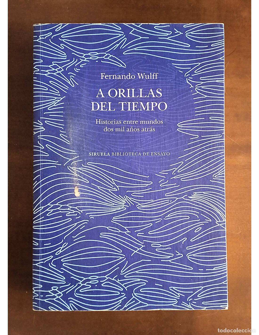 Livres d'occasion: A ORILLAS DEL TIEMPO. WULFF, Fernando. Editorial Siruela. 2024.