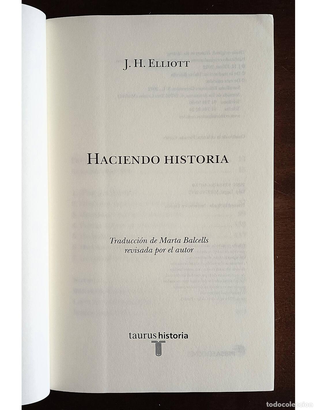 Libros de segunda mano: HACIENDO HISTORIA. ELLIOTT, John H.. Editorial Taurus. 2012. - Foto 2