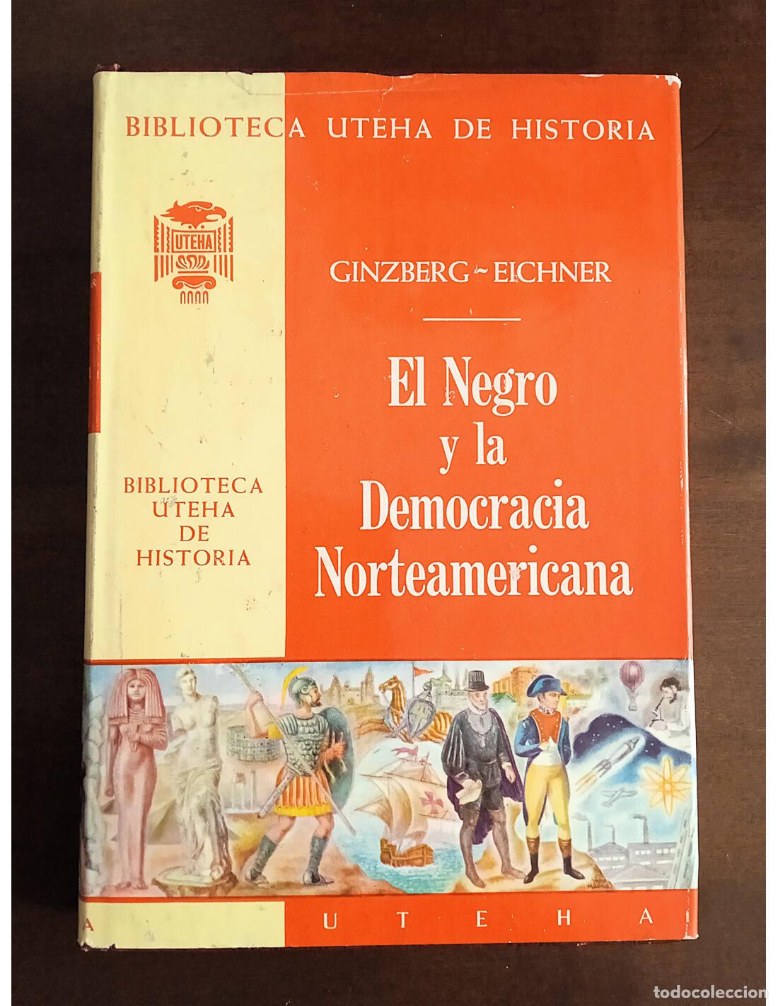 Livres d'occasion: EL NEGRO Y LA DEMOCRACIA NORTEAMERICANA. GINZBERG, Eli y EICHNER, Alfred S.. Editorial UTEHA. 1968.