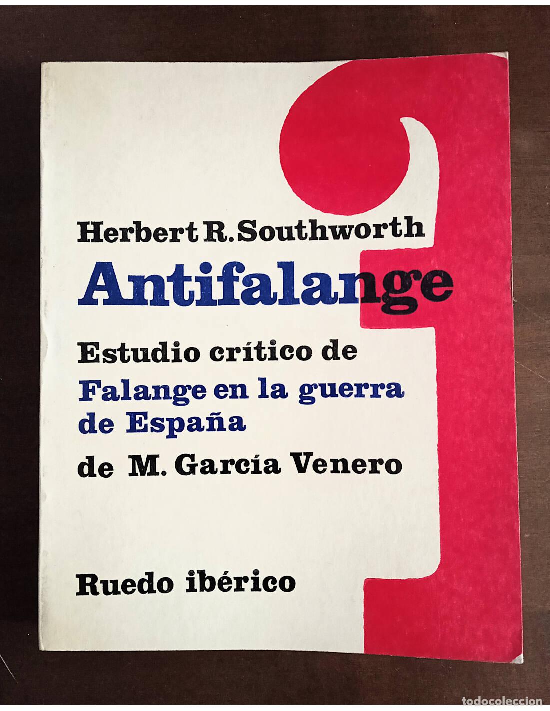Livres d'occasion: ANTIFALANGE: ESTUDIO CR&Iacute;TICO DE &ldquo;FALANGE EN LA GUERRA DE ESPA&Ntilde;A: LA UNIFICACI&Oacute;N Y HEDILLA&rdquo; DE MAXIMI