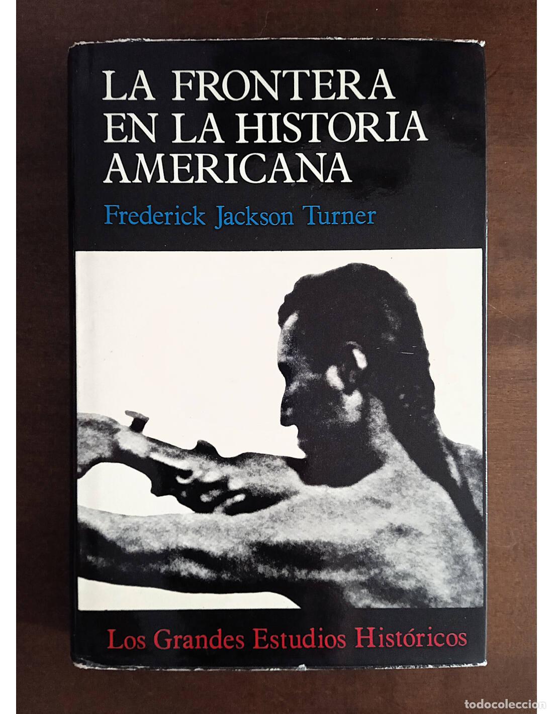Livres d'occasion: LA FRONTERA EN LA HISTORIA AMERICANA. TURNER, Frederick Jackson. Ediciones Castilla. 1976.