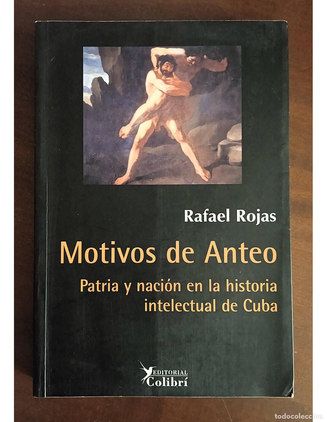 Livres d'occasion: MOTIVOS DE ANTEO: PATRIA Y NACI&Oacute;N EN LA HISTORIA INTELECTUAL DE CUBA. ROJAS, Rafael. Editorial Colib