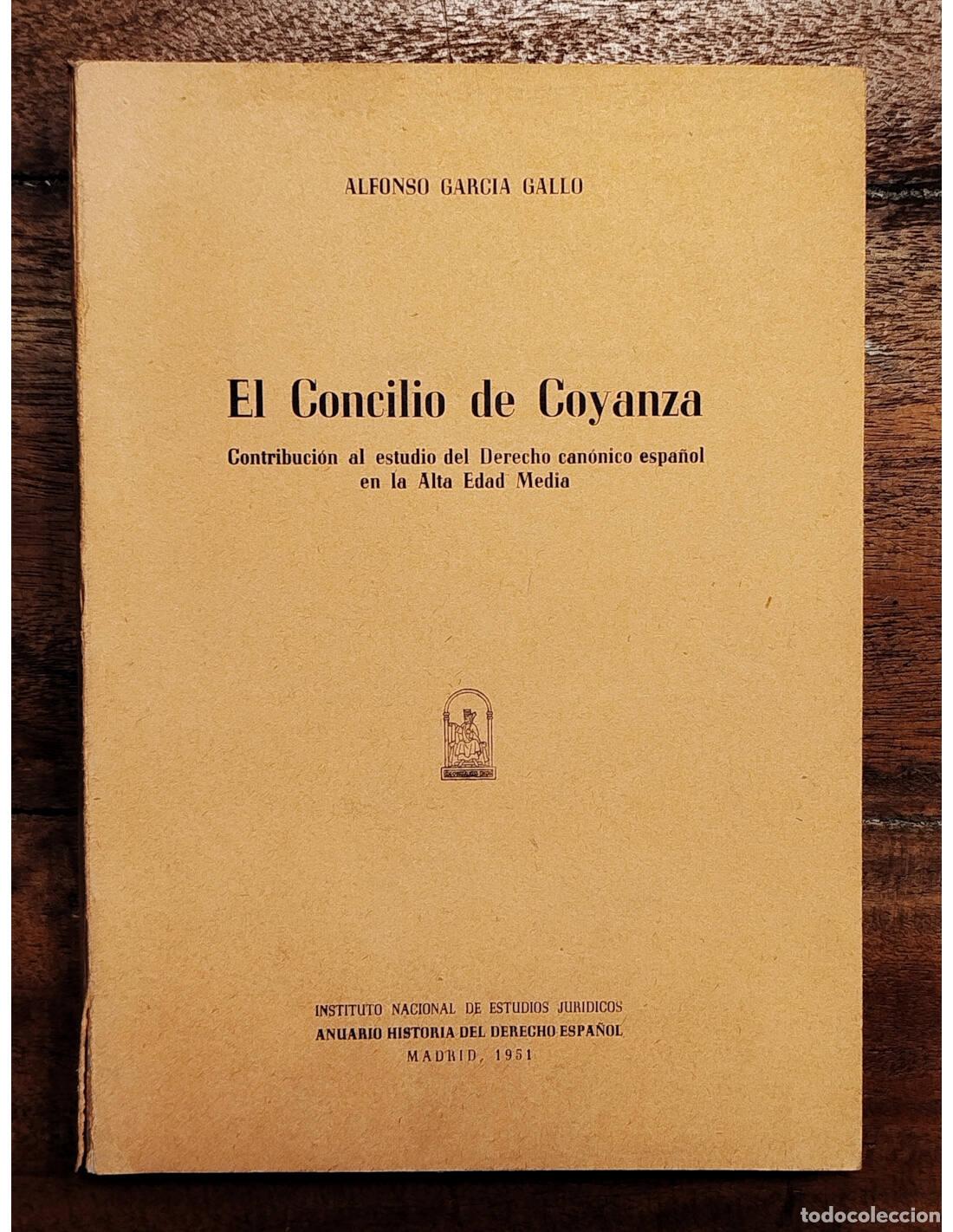 Livres d'occasion: EL CONCILIO DE COYANZA. GARC&Iacute;A GALLO, Alfonso. Instituto Nacional Estudios Jur&iacute;dicos. 1951.