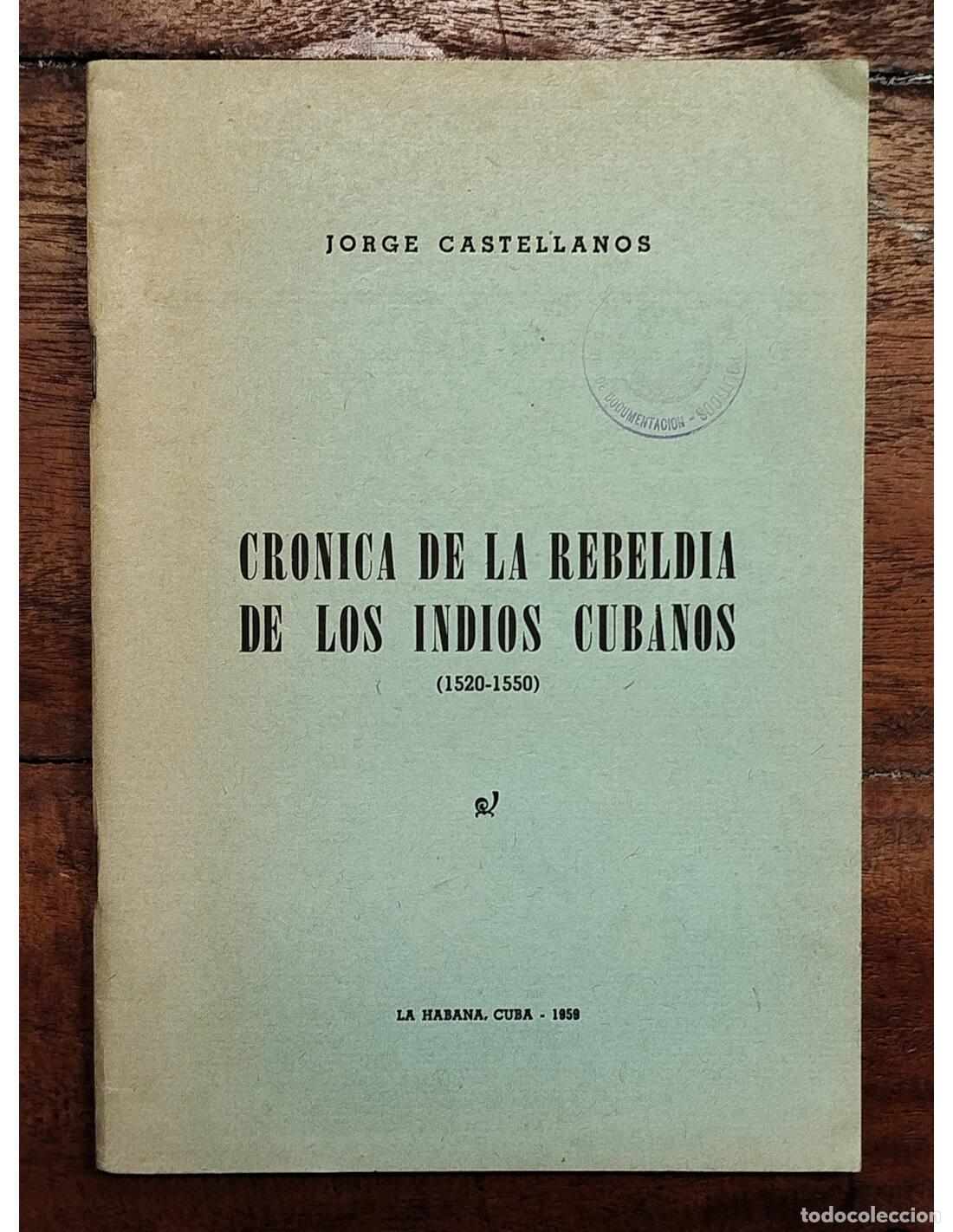 Livres d'occasion: CR&Oacute;NICA DE LA REBELD&Iacute;A DE LOS INDIOS CUBANOS (1520-1550). CASTELLANOS, Jorge. Universidad de la Haba