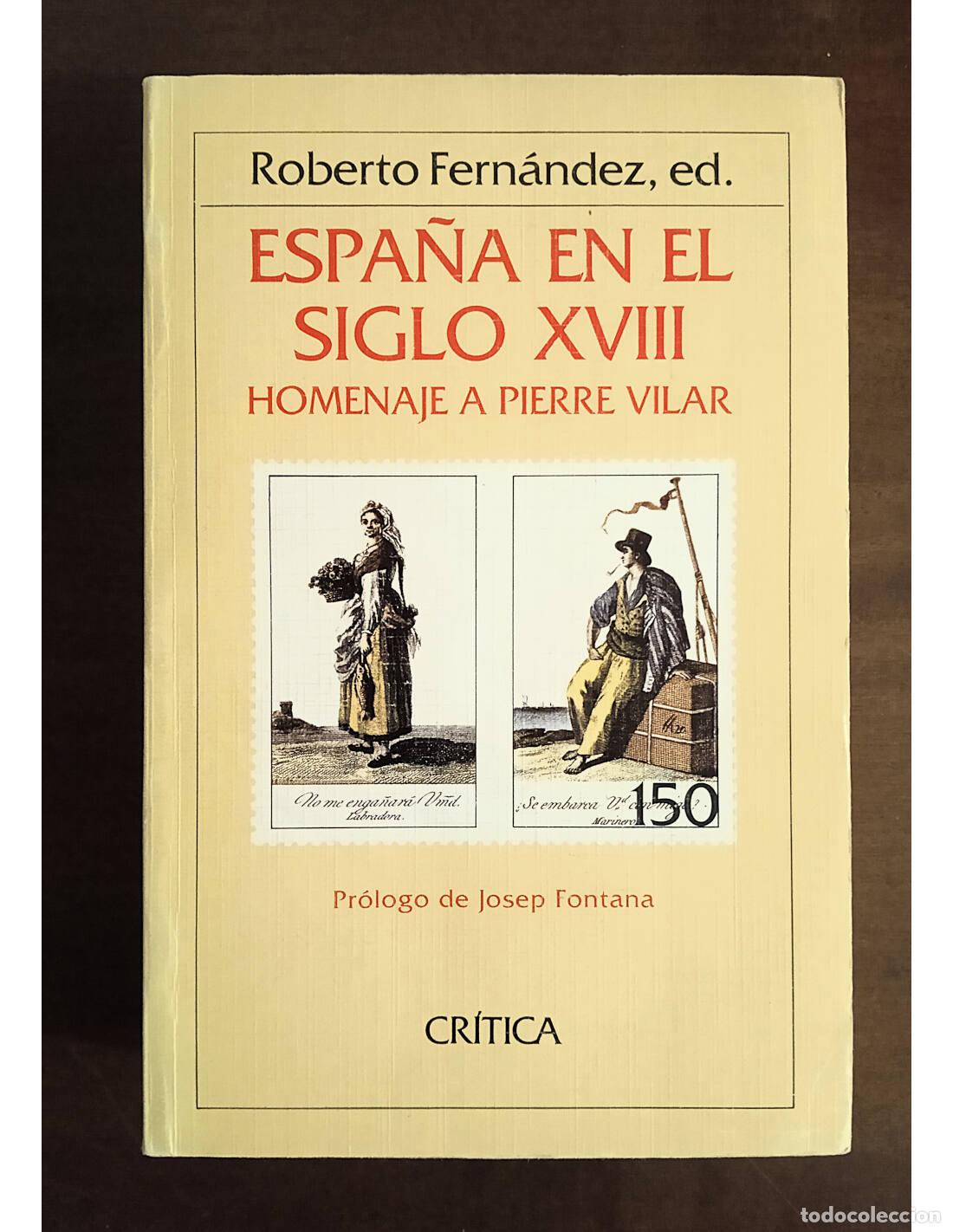 Livres d'occasion: ESPA&Ntilde;A EN EL SIGLO XVIII: HOMENAJE A PIERRE VILAR. FERN&Aacute;NDEZ, Roberto (Ed.). Editorial Cr&iacute;tica. 1985