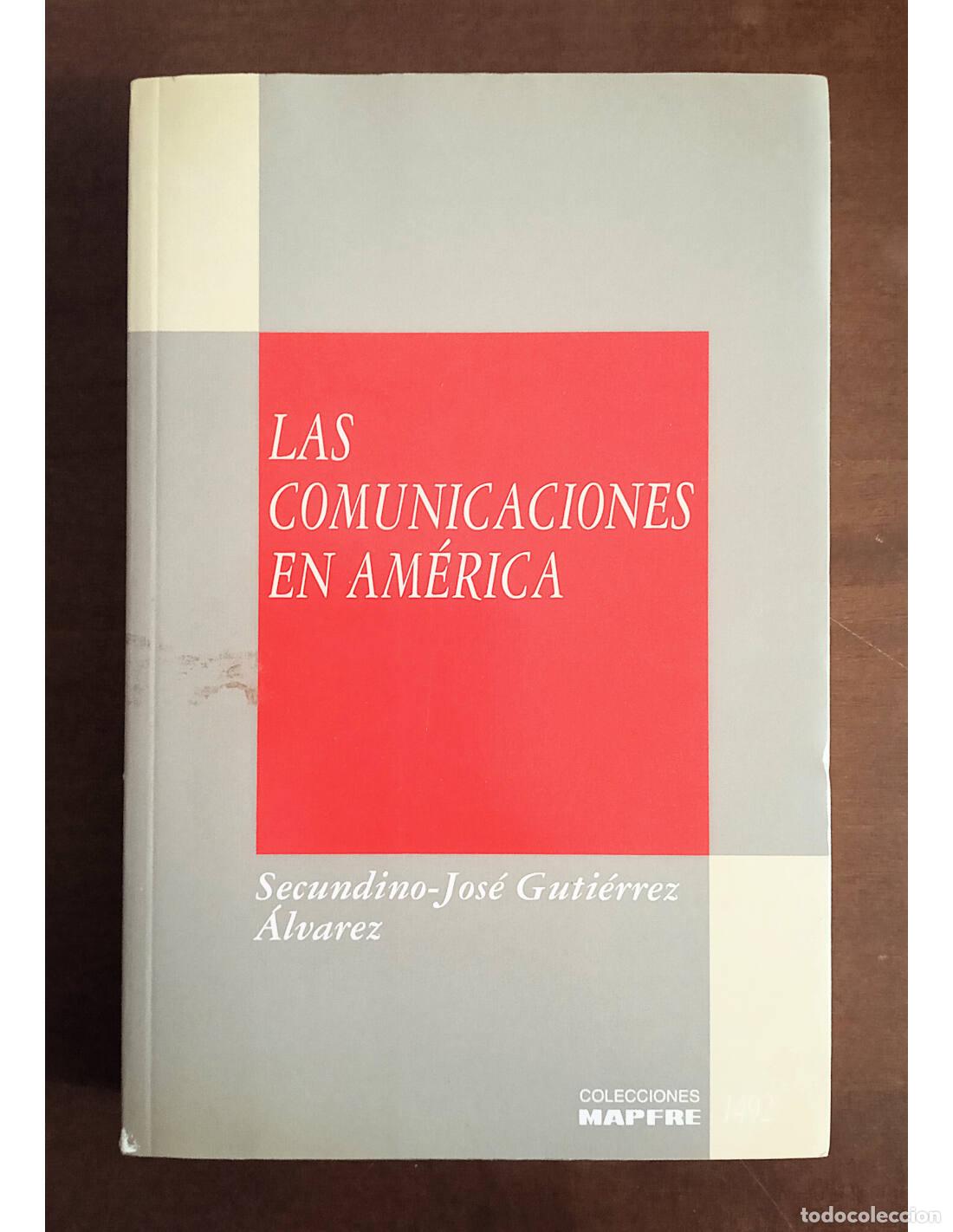 Livres d'occasion: LAS COMUNICACIONES EN AM&Eacute;RICA. GUTI&Eacute;RREZ &Aacute;LVAREZ, Secundino-Jos&eacute;. Editorial MAPFRE. 1993.