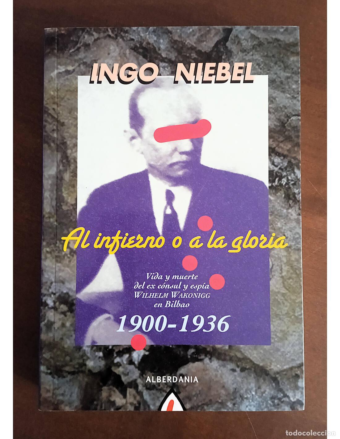 Livres d'occasion: AL INFIERNO O A LA GLORIA. NIEBEL, Ingo. Ediciones Alberdania. 2009.