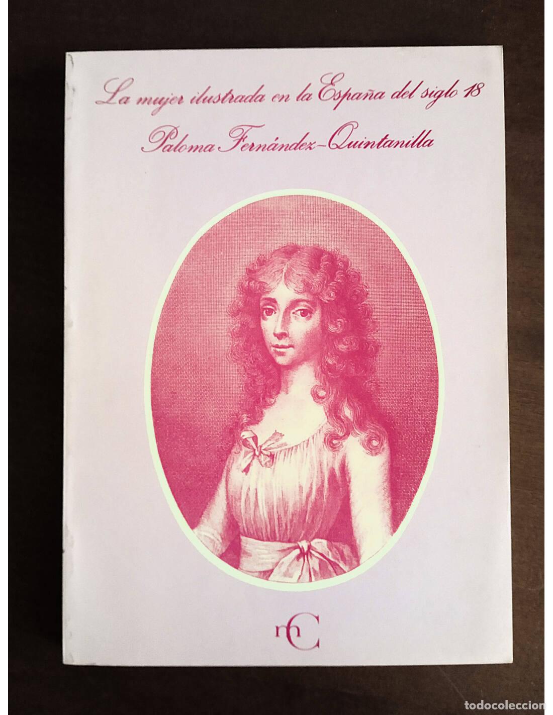 Livres d'occasion: LA MUJER ILUSTRADA EN LA ESPA&Ntilde;A DEL SIGLO XVIII. FERN&Aacute;NDEZ-QUINTANILLA, Paloma. Ediciones del Minist