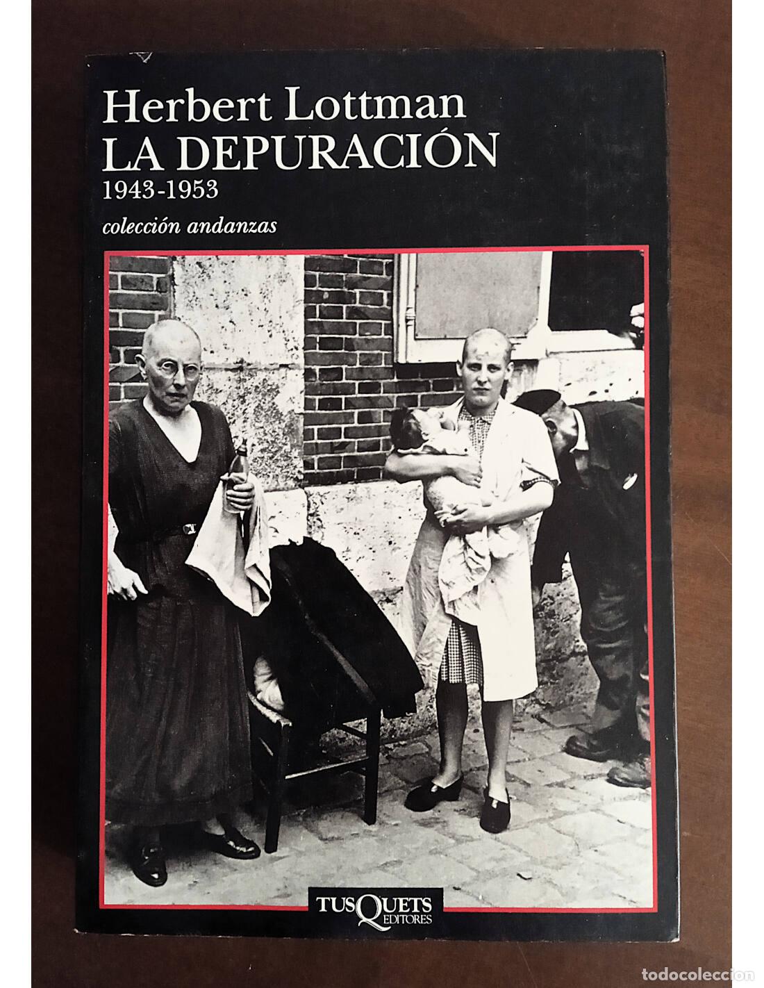 Livres d'occasion: LA DEPURACI&Oacute;N 1943-1953. LOTTMAN, Herbert. Editorial Tusquets. 1998.