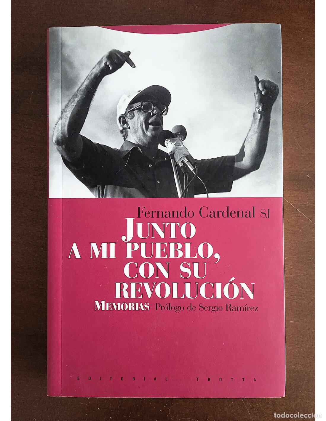 Libros de segunda mano: JUNTO A MI PUEBLO, CON SU REVOLUCI&Oacute;N: MEMORIAS. CARDENAL, Fernando. Editorial Trotta. 2009.