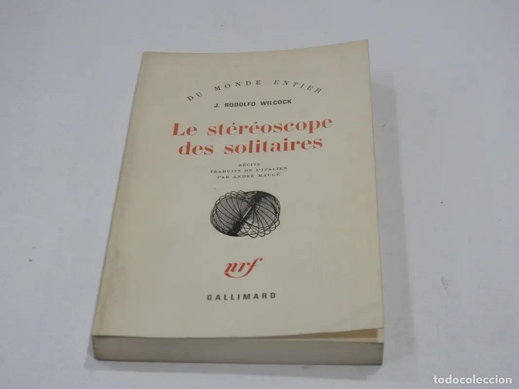 Libros de segunda mano: J. Rodolfo Wilcock &ndash; Le st&eacute;r&eacute;oscope des solitaires &ndash; Gallimard &ndash; 1976 - LM