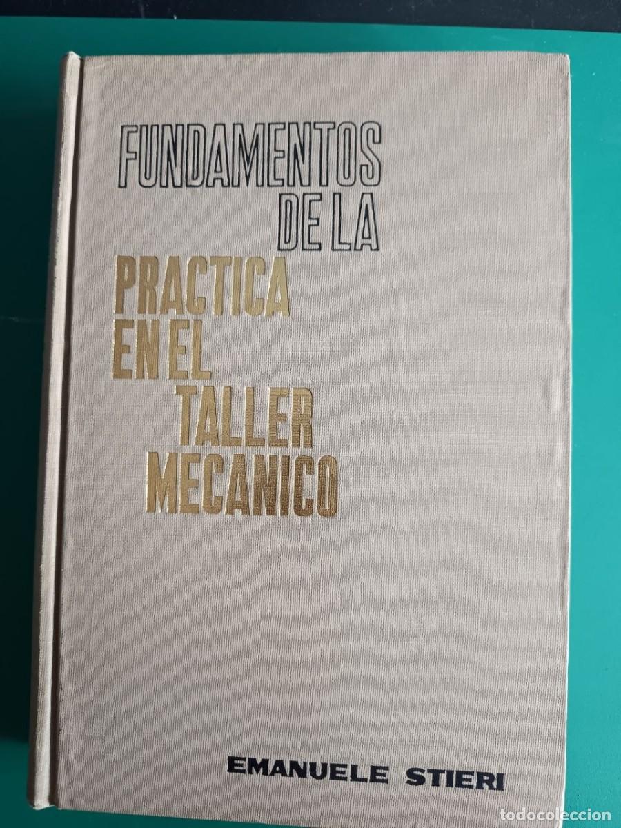 Libros de segunda mano: FUNDAMENTOS DE LA PRACTICA EN EL TALLER MECANICO. EMANUELE STIERI.