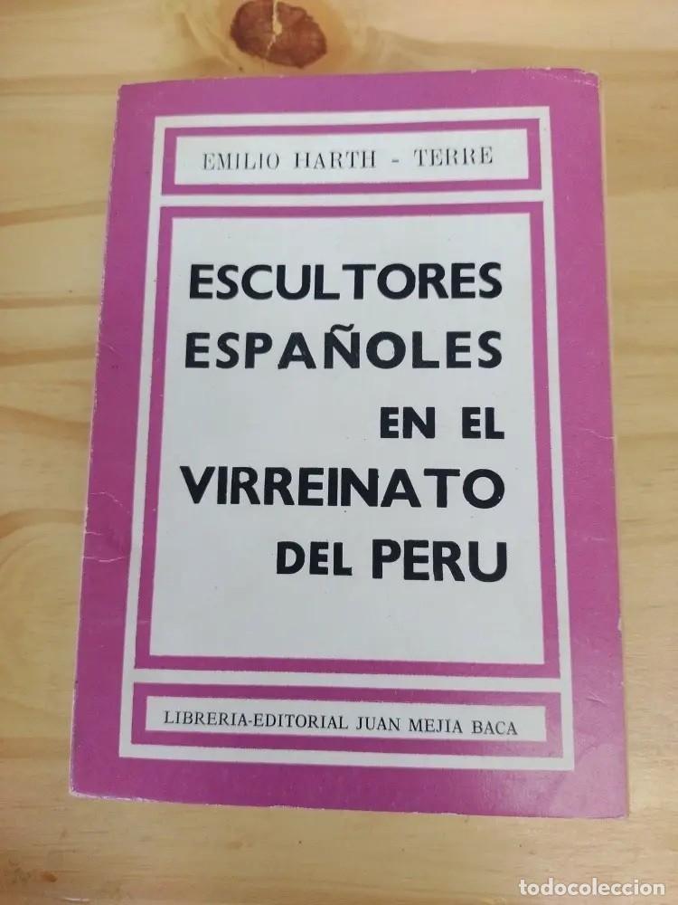 Libros de segunda mano: Emilio Harth-Terr&eacute; &ndash; Escultores espa&ntilde;oles en el Virreinato del Per&uacute; &ndash; LM
