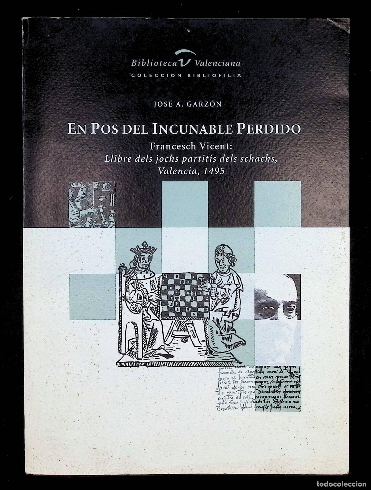 Libros de segunda mano: EN POS DEL INCUNABLE PERDIDO. Fransesch Vicent: Llibre dels jochs partitis dels schachs... GARZ&Oacute;N, J