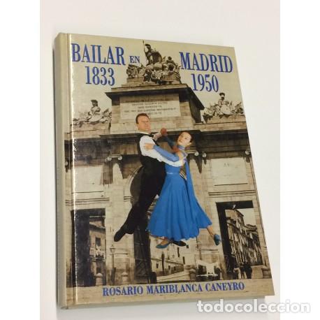 Libros de segunda mano: A&Ntilde;O 1999 - BAILAR EN MADRID (1833-1950) POR ROSARIO MARIBLANCA CANEYRO
