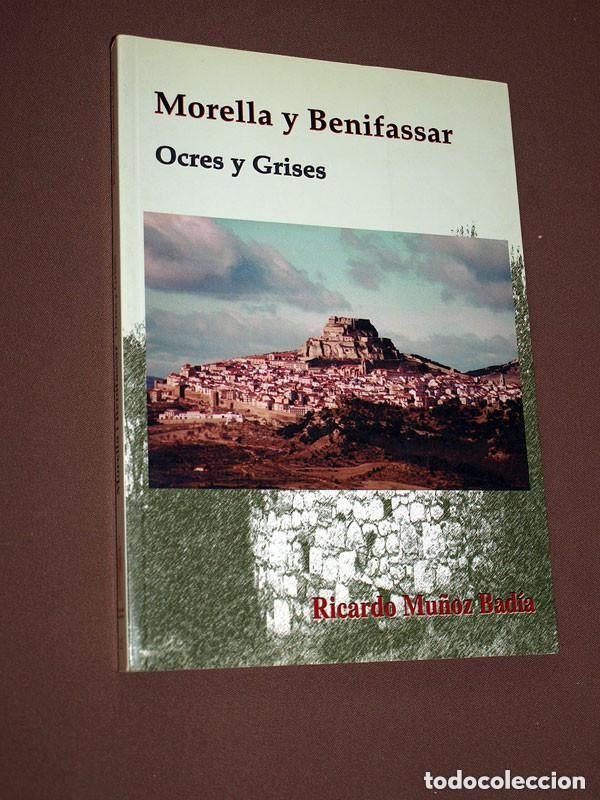 Gebrauchte B&uuml;cher: MORELLA Y BENIFASSAR. OCRES Y GRISES. Ricardo MU&Ntilde;OZ BAD&Iacute;A. Antinea, Vinar&ograve;s, Castell&oacute;n, 2000 +++