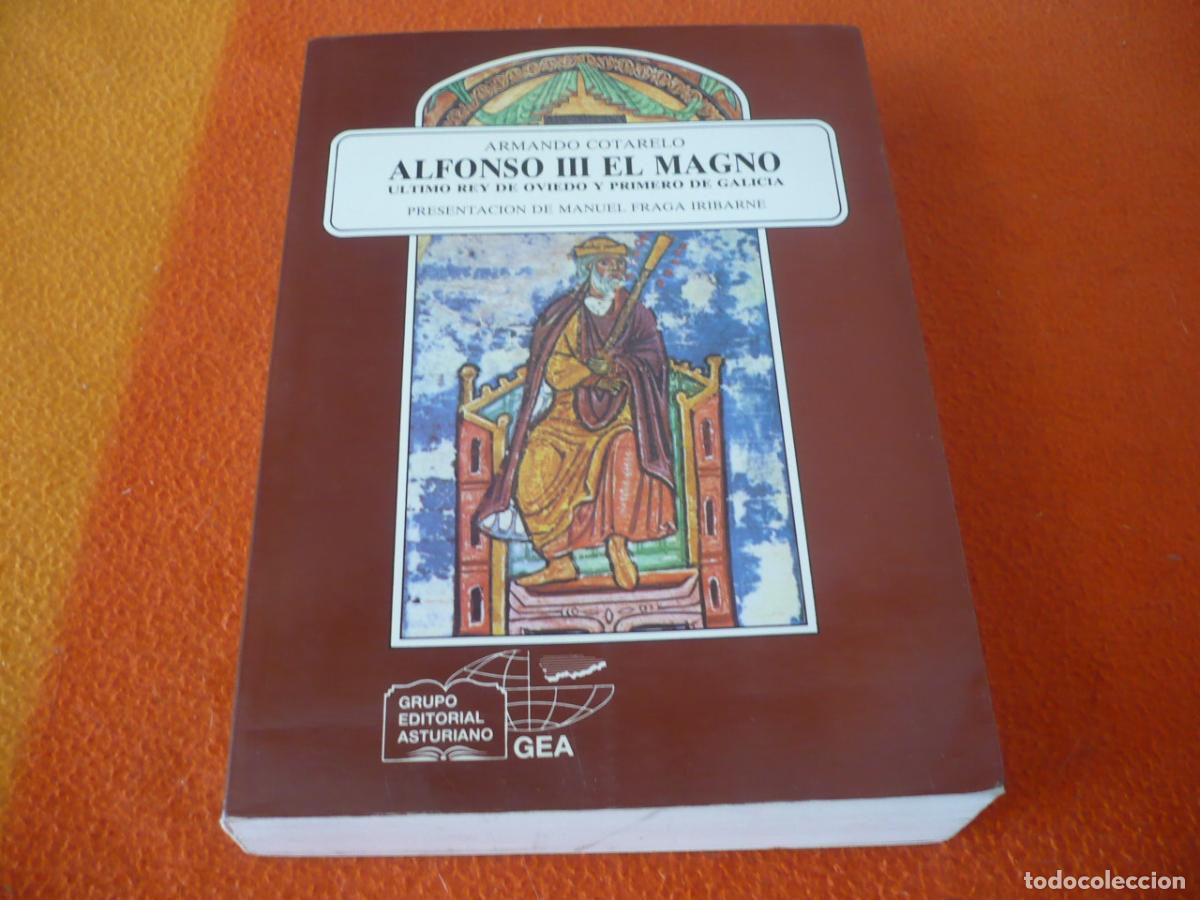 Libros de segunda mano: ALFONSO III EL MAGNO ULTIMO REY DE OVIEDO Y PRIMERO DE GALICIA ( ARMANDO COTARELO ) HISTORIA ESPA&Ntilde;A