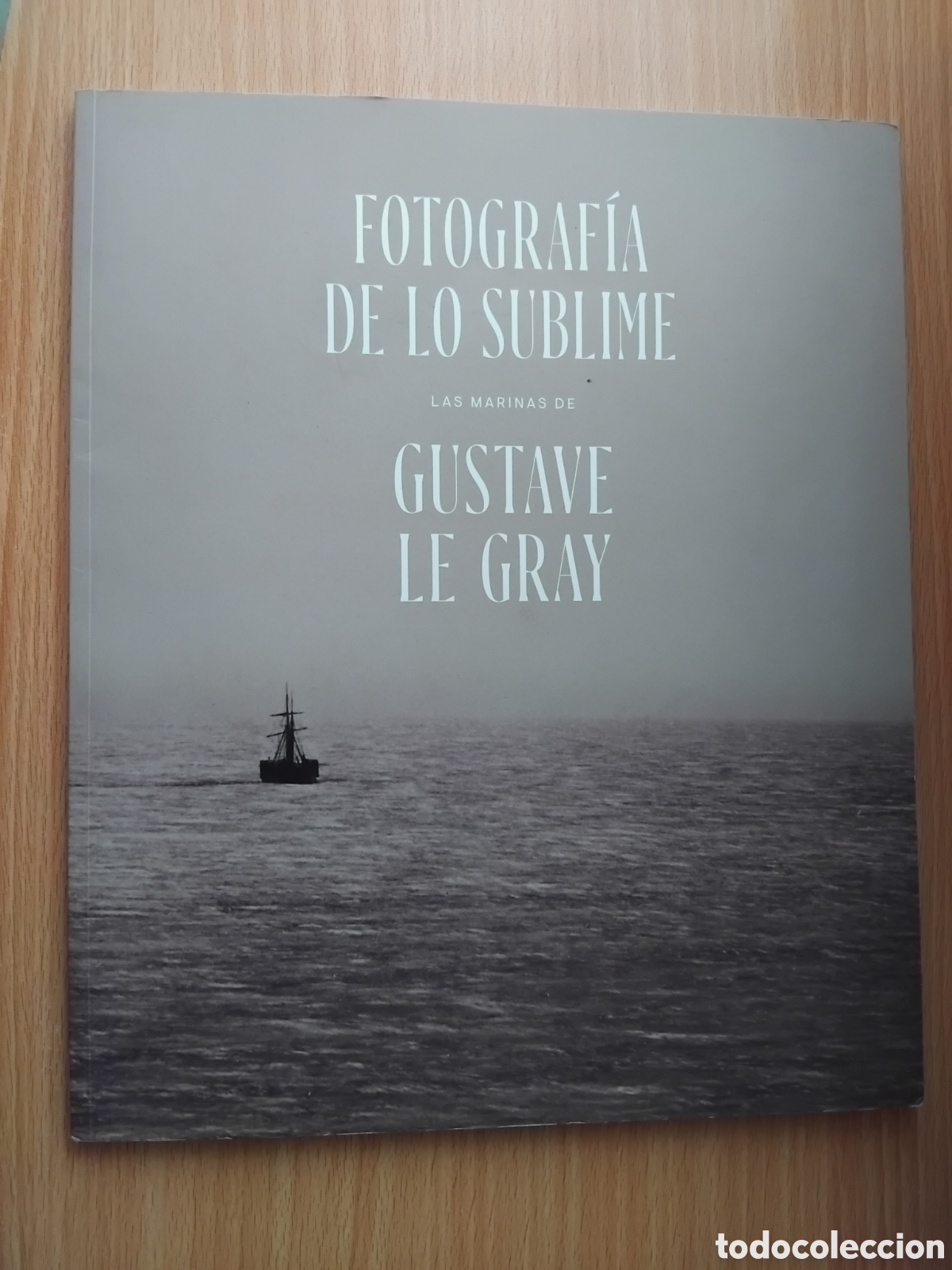 Libros de segunda mano: Fotograf&iacute;a de los sublime.Las marinas de Gustave le Gray;Reyes Utrera G&oacute;mez;Patrimonio Nacional;2021