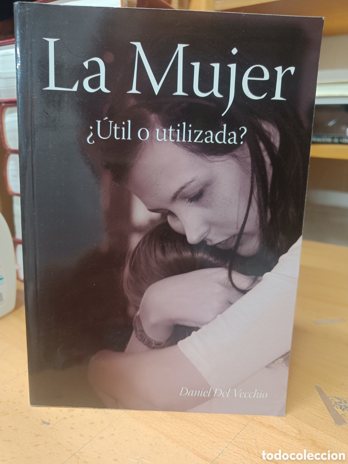 Libros de segunda mano: LA MUJER &iquest;&Uacute;TIL O UTILIZADA? DANIEL DEL VECCHIO.
