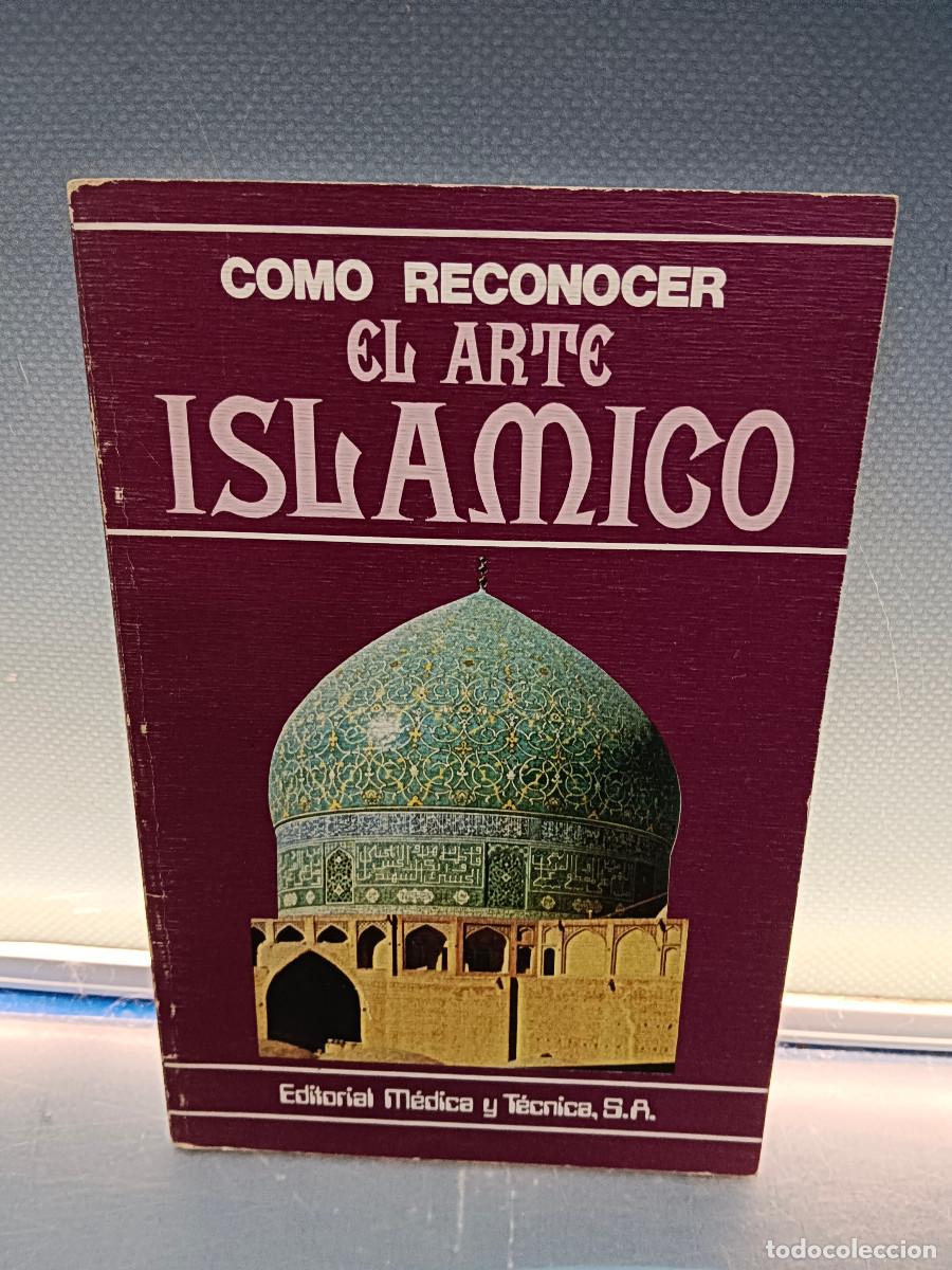 Libros de segunda mano: COMO RECONOCER EL ARTE ISLAMICO. EDITORIAL MEDICA Y TECNICA