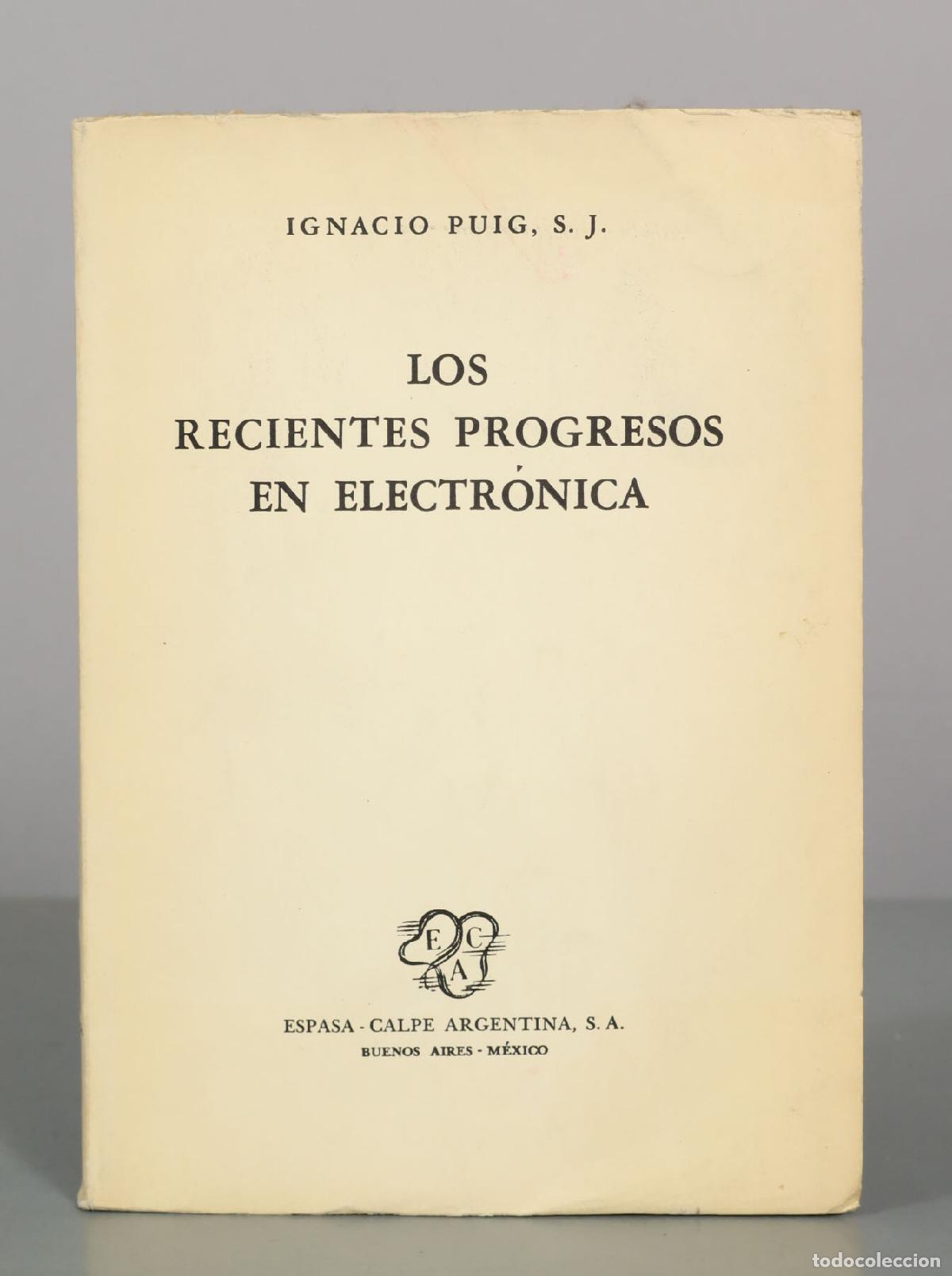 Libros de segunda mano: Los recientes progresos en electr&oacute;nica - Ignacio Puig - Espasa Calpe