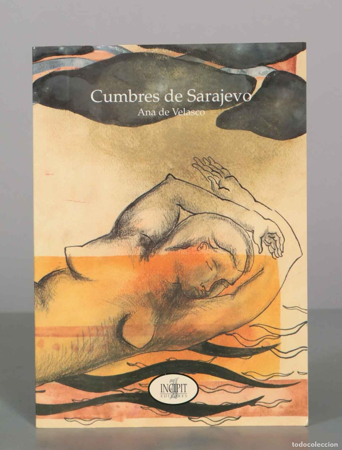 Libros de segunda mano: Cumbres de Sarajevo - Ana de Velasco - Incipit Editores. DEDICADO AUTOGRAFO AUTORA