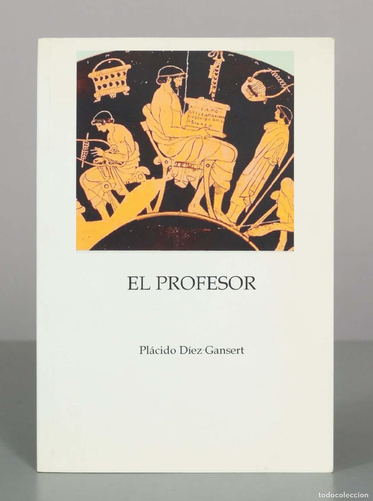 Libros de segunda mano: El profesor - Pl&aacute;cido D&iacute;ez Gansert. DEDICADO AUTOGRAFO AUTOR