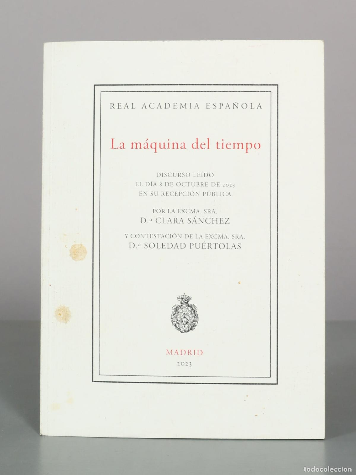 Libros de segunda mano: La m&aacute;quina del tiempo Discurso de ingreso en la RAE - Clara S&aacute;nchez, Soledad Pu&eacute;rtolas - Real Academ