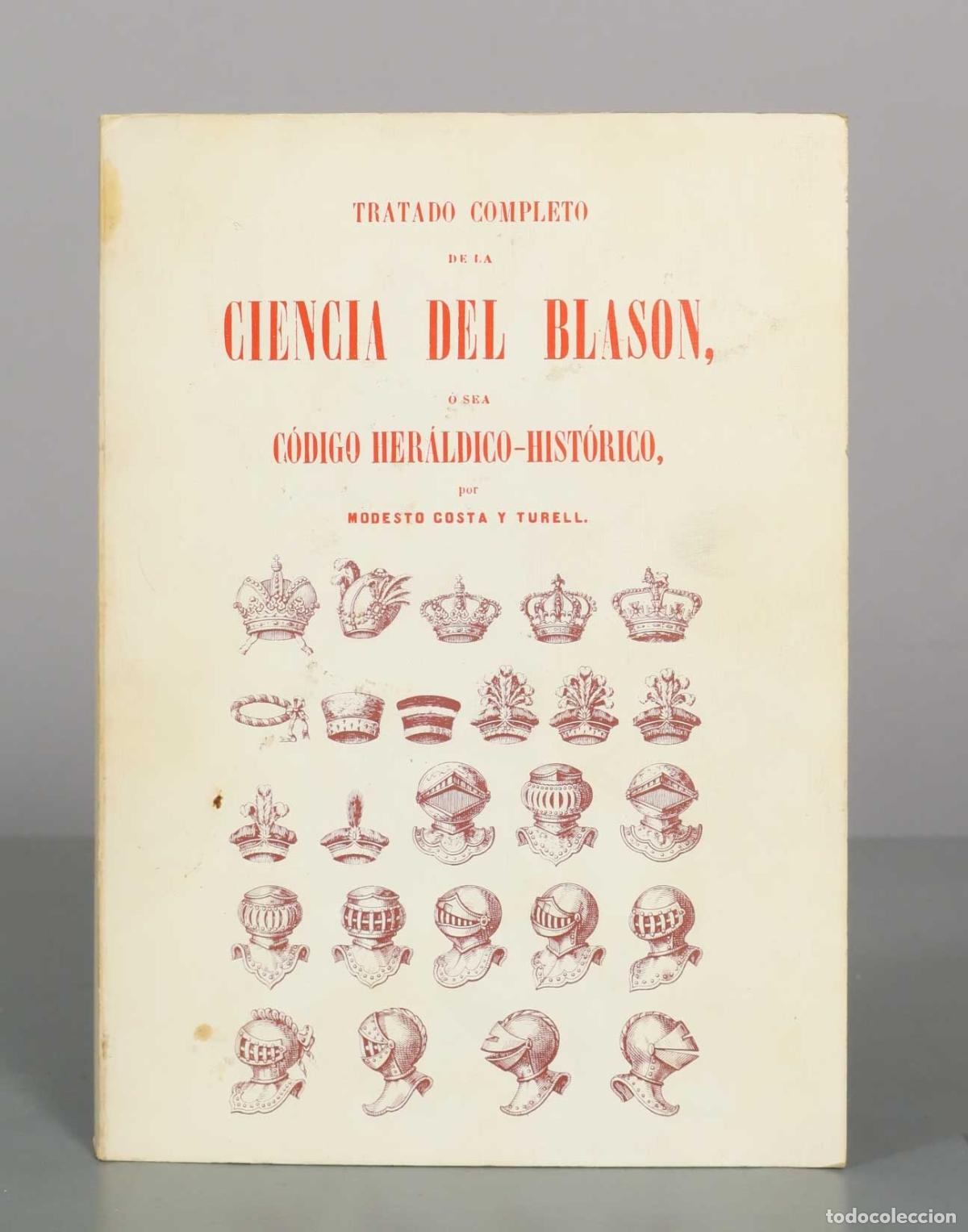 Libros de segunda mano: Tratado completo de la ciencia del blas&oacute;n, &oacute; sea C&oacute;digo her&aacute;ldico-hist&oacute;rico - Modesto Costa y Turell