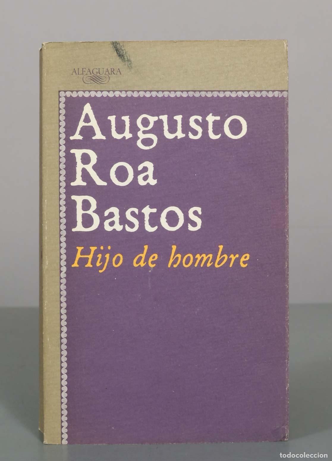 Libros de segunda mano: Hijo de hombre - Augusto Roa Bastos - Alfaguara