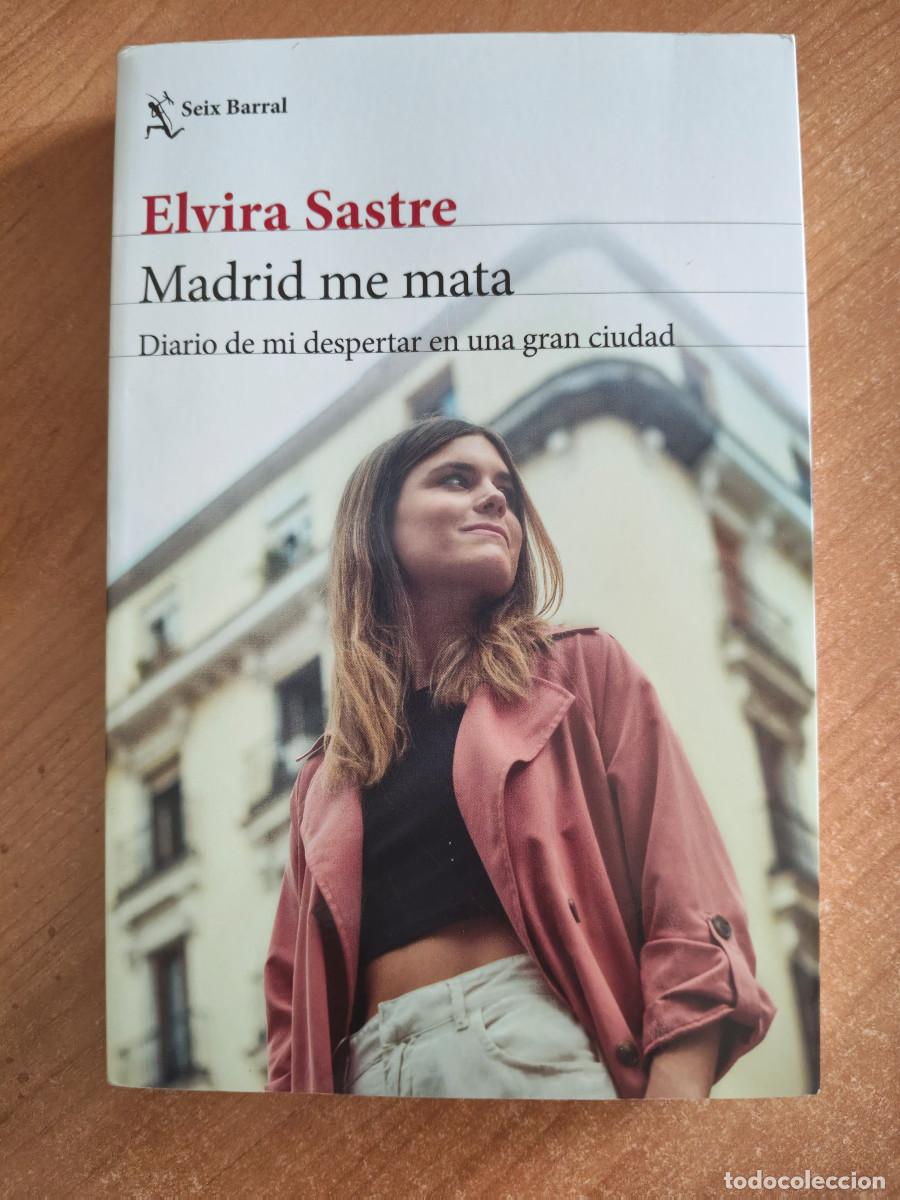 Livres d'occasion: Madrid me mata. Diario de mi despertar en una gran ciudad - Elvira Sastre - Seix Barral, 2022