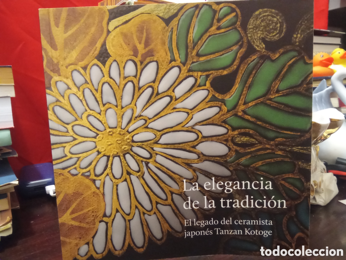Libros de segunda mano: La elegancia de la tradici&oacute;n - El legado del ceramista japon&eacute;s Tanzan Kotoge FIRMADO POR EL