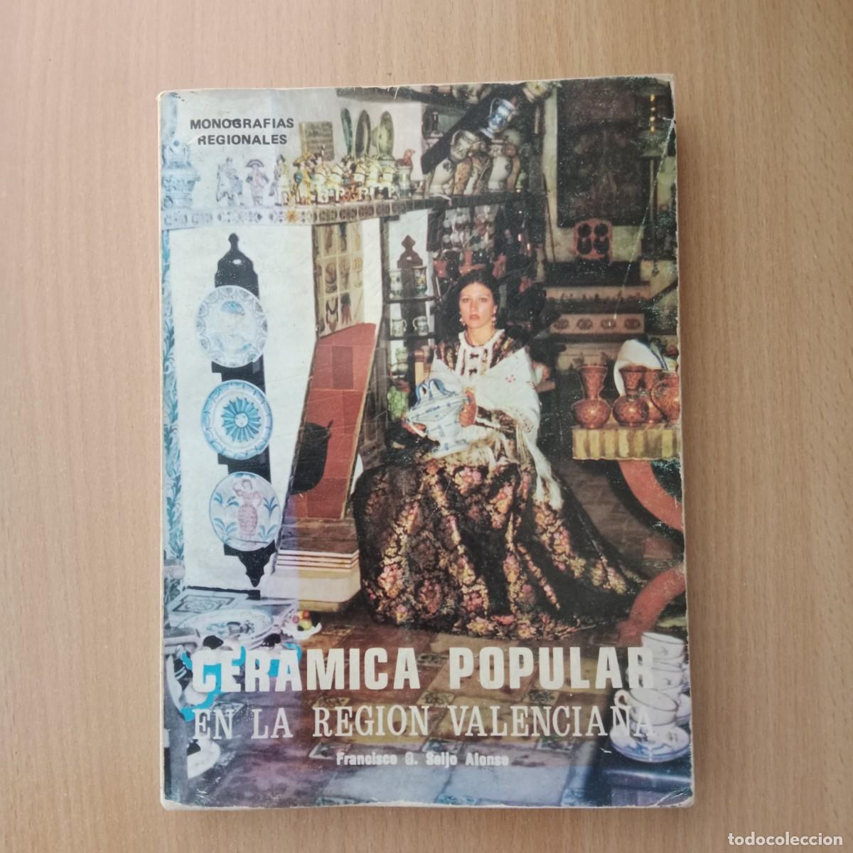 Libros de segunda mano: CER&Aacute;MICA POPULAR EN LA REGI&Oacute;N VALENCIANA - FRANCISCO G. SEIJO - ED.VILLA - 1&ordf; EDIC. - A&Ntilde;O 1977.