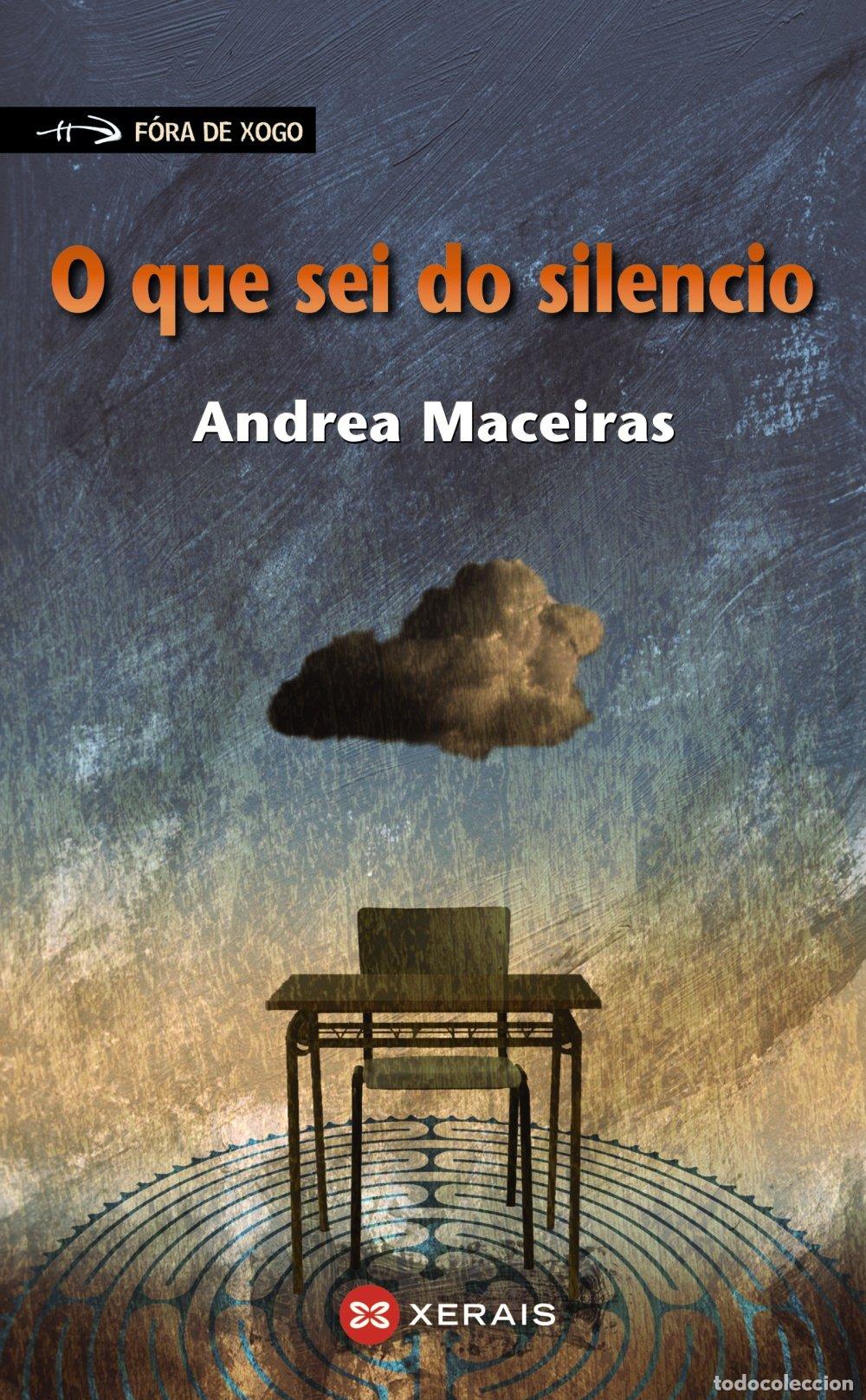 Libros de segunda mano: O Que Sei Do Silencio - Andrea Maceiras - Edici&oacute;ns Xerais - Infantil e Xuvenil - F&oacute;ra de Xogo