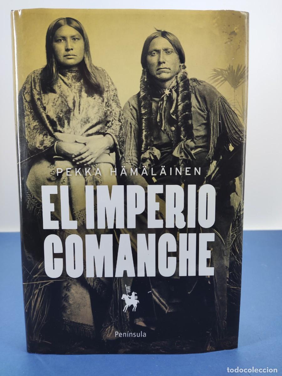 Libros de segunda mano: EL IMPERIO COMANCHE / PEKKA HAMALAINEN / 1&ordf;ed. 2011. PEN&Iacute;NSULA
