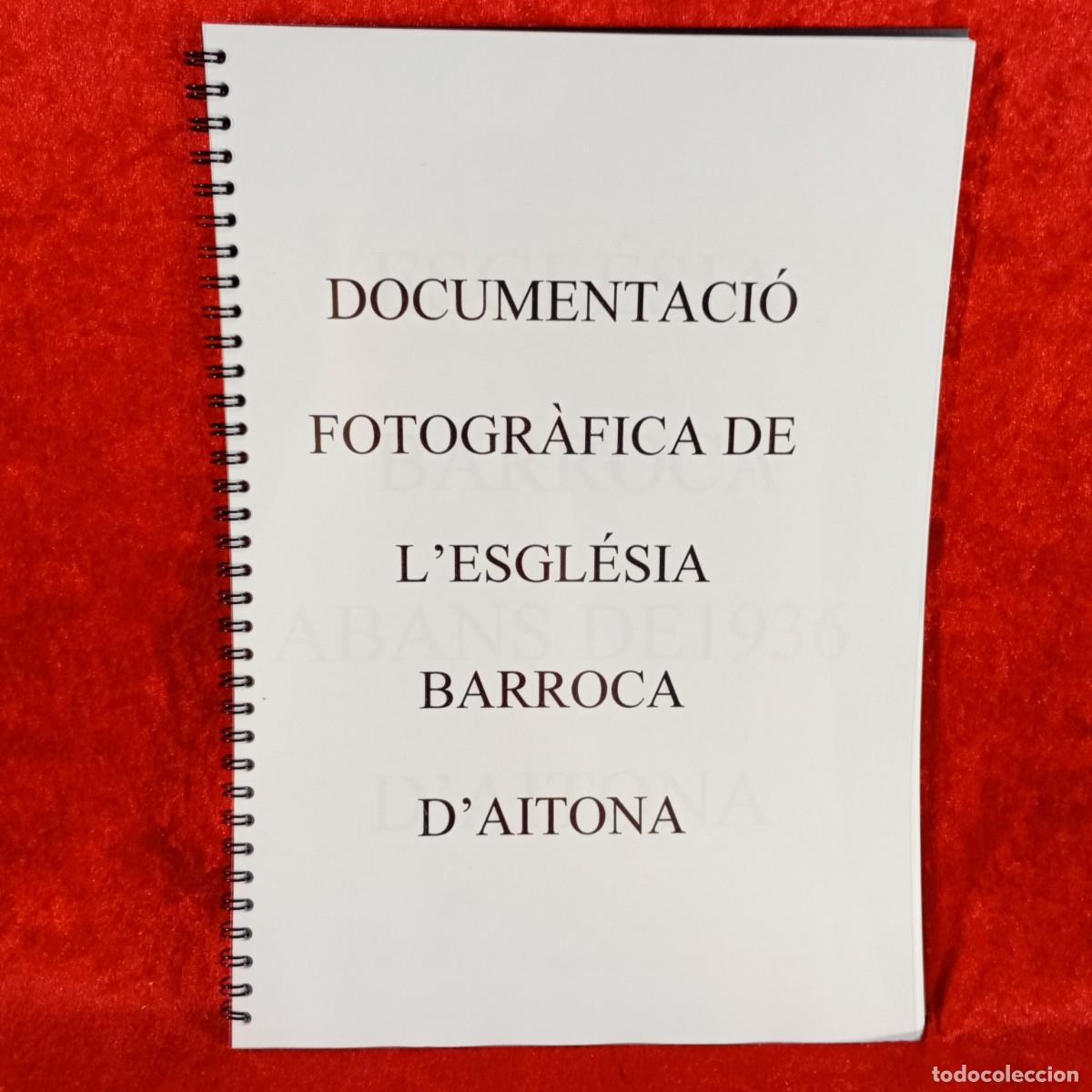 Libros de segunda mano: DOCUMENTACI&Oacute; FOTOGR&Agrave;FICA DE L'ESGL&Eacute;SIA BARROCA D'AITONA - RAR&Iacute;SIMO TRABAJO / 704