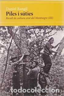 Libros de segunda mano: Piles i s&uacute;ties - Daniel Rangil - Recull de cultura oral del Montnegre (III)