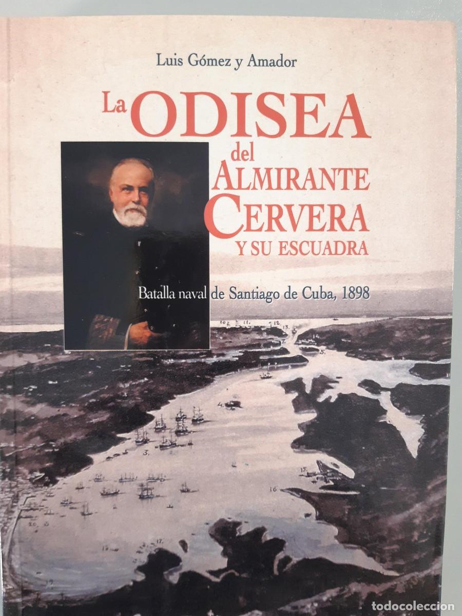 Libros de segunda mano: LA ODISEA DEL ALMIRANTE CERVERA Y SU ESCUADRA. Batalla naval de Santiago de Cuba, 1898. Luis Gomez