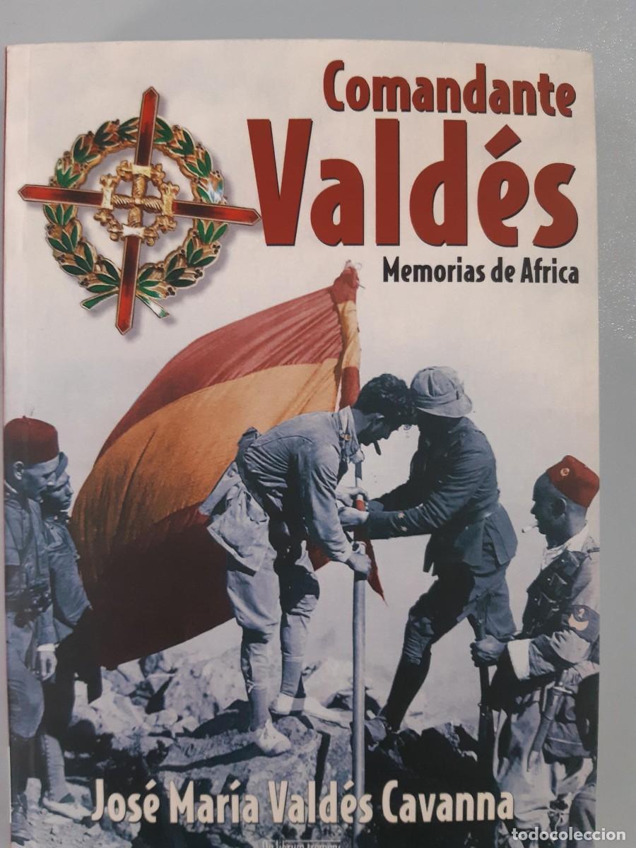 Libros de segunda mano: COMANDANTE VALD&Eacute;S, MEMORIAS DE &Aacute;FRICA, JOSE MARIA VALDES CAVANNA / TETUAN