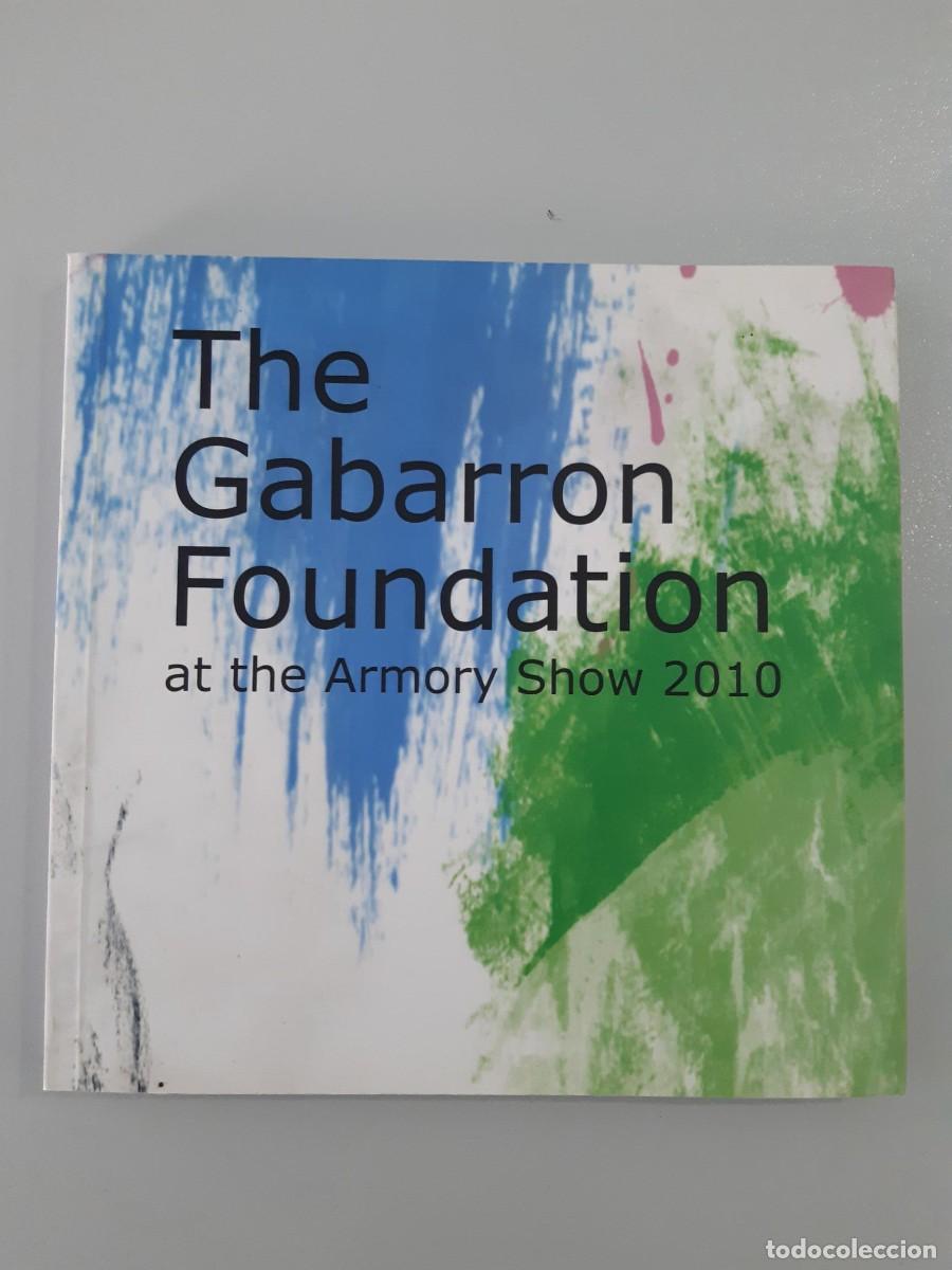 Libros de segunda mano: THE GABARRON FOUNDATION AT THE ARMORY SHOW 2010 CRISTOBAL GABARRON ARTE