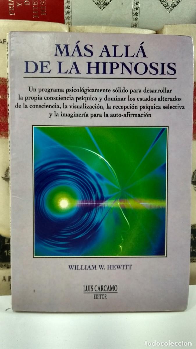 Libros de segunda mano: M&Aacute;S ALL&Aacute; DE LA HIPNOSIS. Programa pata desarrollar la propia consciencia ps&iacute;quica. William W. Hewitt